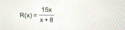 R(x)= 15x/x+8 