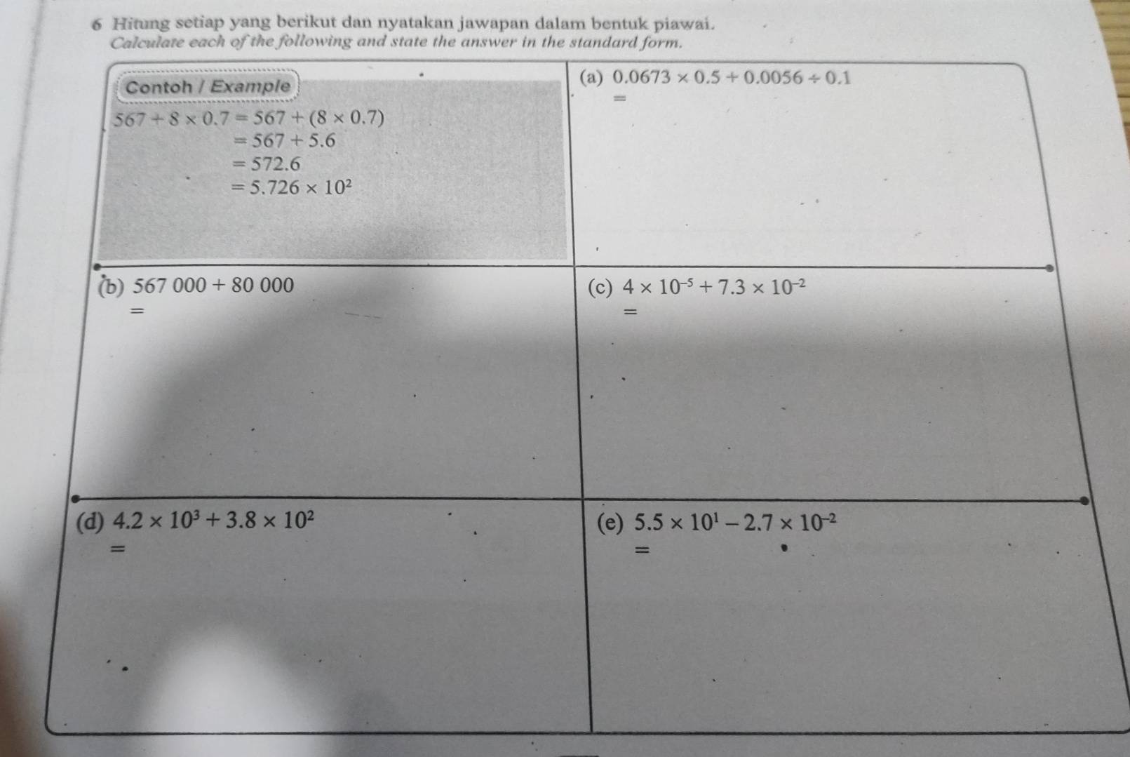 Hitung setiap yang berikut dan nyatakan jawapan dalam bentuk piawai.