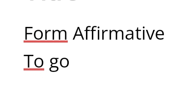 Form Affirmative
_ TO go