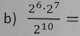  2^6· 2^7/2^(10) =