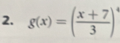 g(x)=( (x+7)/3 )^4