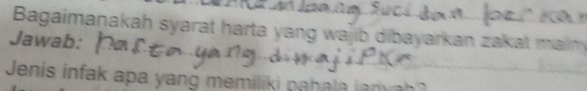 Bagaimaṇakah syarat harta yang wajib dibayarkan zakat main 
Jawab: 
Jenis infak apa yang memiliki pa h a la i a n v