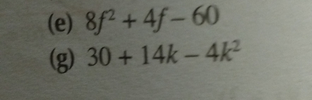 8f^2+4f-60
(g) 30+14k-4k^2