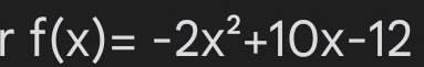 f(x)=-2x^2+10x-12