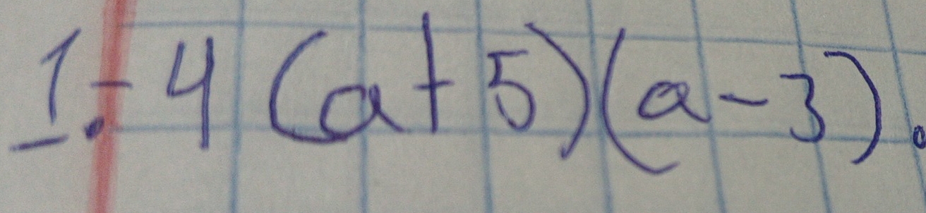 1+ -4(a+5)(a-3)