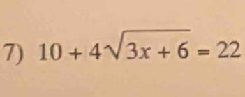 10+4sqrt(3x+6)=22