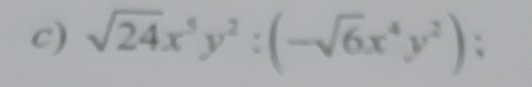 sqrt(24)x^5y^2:(-sqrt(6)x^4y^2);