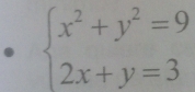 beginarrayl x^2+y^2=9 2x+y=3endarray.