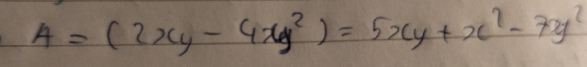 A=(2xy-4xy^2)=5xy+x^2-7y^2