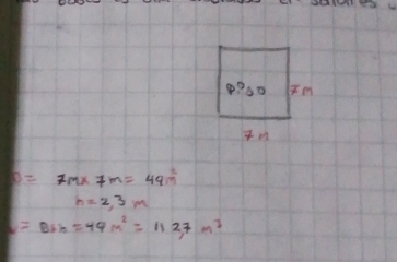 0=7m* 7m=49m^2
h=2,3m
=Bi=86=49m^2=1127m^3