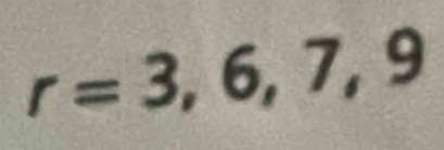 r=3,6,7,9