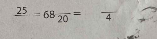 frac 25=68frac 20= _ frac 4