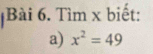 Tìm x biết: 
a) x^2=49