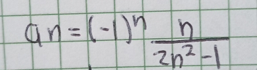 a_n=(-1)^n n/2n^2-1 