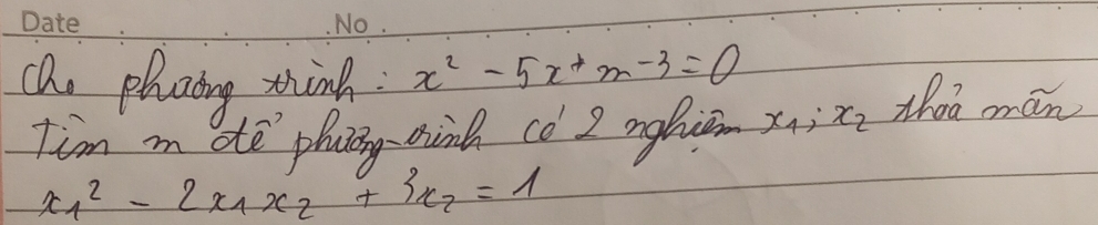 ch. phaing thingh x^2-5x+m-3=0
Tim m dte phying-ainh co 2 mnglien x_1, x_2 zhaá mán
x^2_1-2x_1x_2+3x_2=1