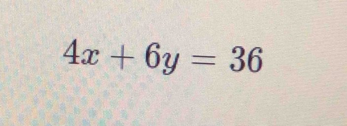 4x+6y=36