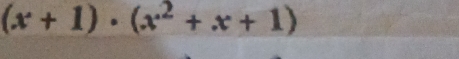 (x+1)· (x^2+x+1)