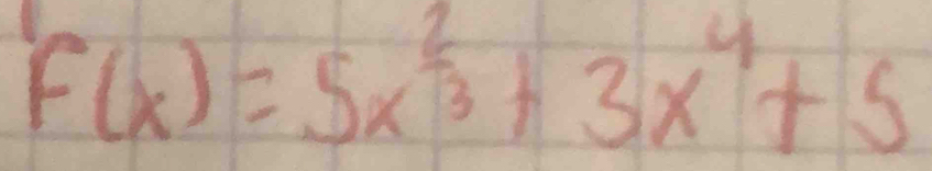 f(x)=5x^(frac 2)3+3x^4+5