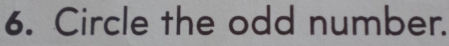 Circle the odd number.