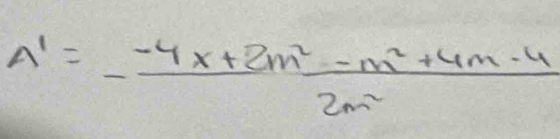 A'= (-4x+2m^2-m^2+4m-4)/2m^2 