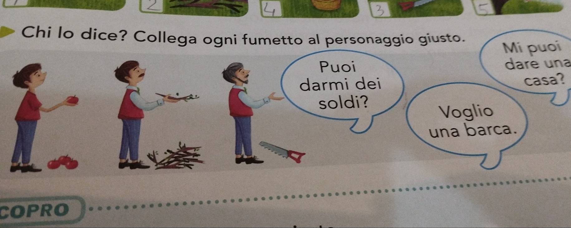 Chi lo dice? Collega ogni fumetto al personaggio giusto. 
dare una 
casa? 
COPRO