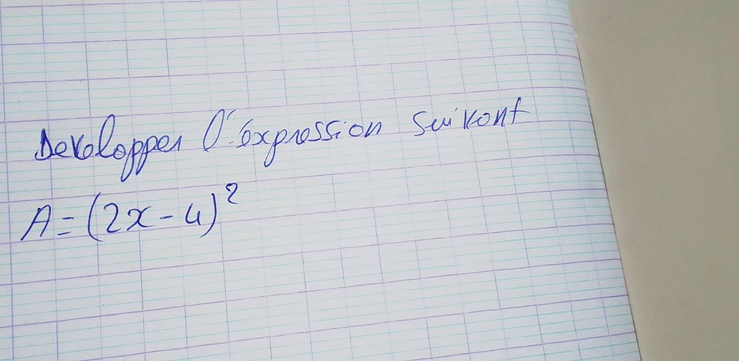 geloloppen Oirprossion Swront
A=(2x-4)^2