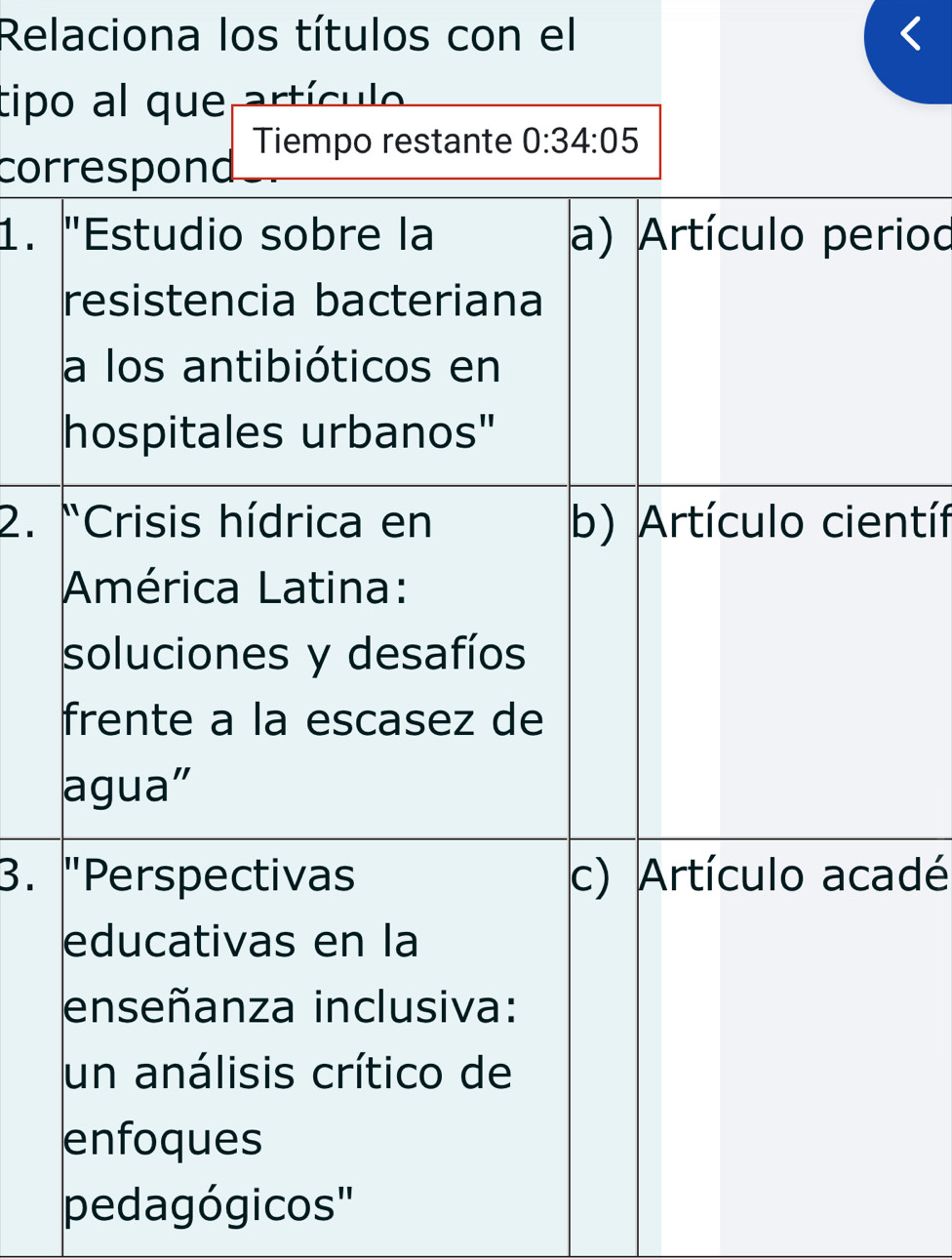 Relaciona los títulos con el 
tipo al que artículo 
cor Tiempo restante 0:34:05
1.iod 
2. ntíf 
3. dé 
pedagógicos"