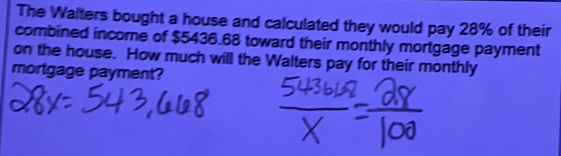 The Walters bought a house and calculated they would pay 28% of their 
combined income of $5436.68 toward their monthly mortgage payment 
on the house. How much will the Walters pay for their monthly 
mortgage payment?