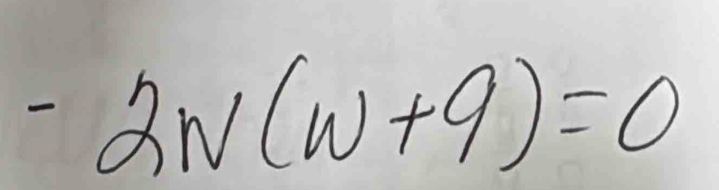 -2N(w+9)=0