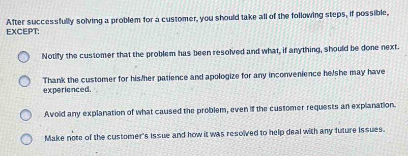 Solved: After successfully solving a problem for a customer, you should ...