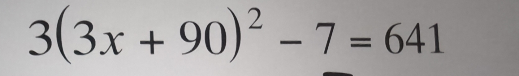 3(3x+90)^2-7=641