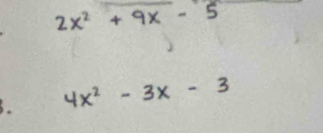 2x^2+9x-5
S. 4x^2-3x-3