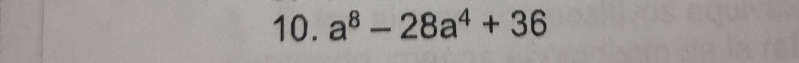 a^8-28a^4+36