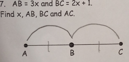 AB=3x and BC=2x+1. 
Find x, AB, BC and AC.