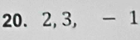 2, 3, -1