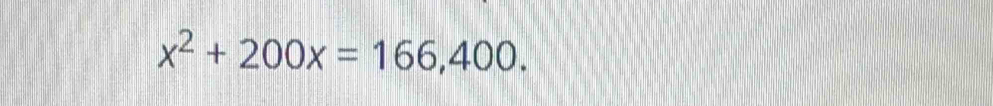 x^2+200x=166,400.