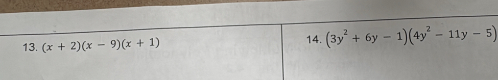 (x+2)(x-9)(x+1) 14. (3y^2+6y-1)(4y^2-11y-5)
