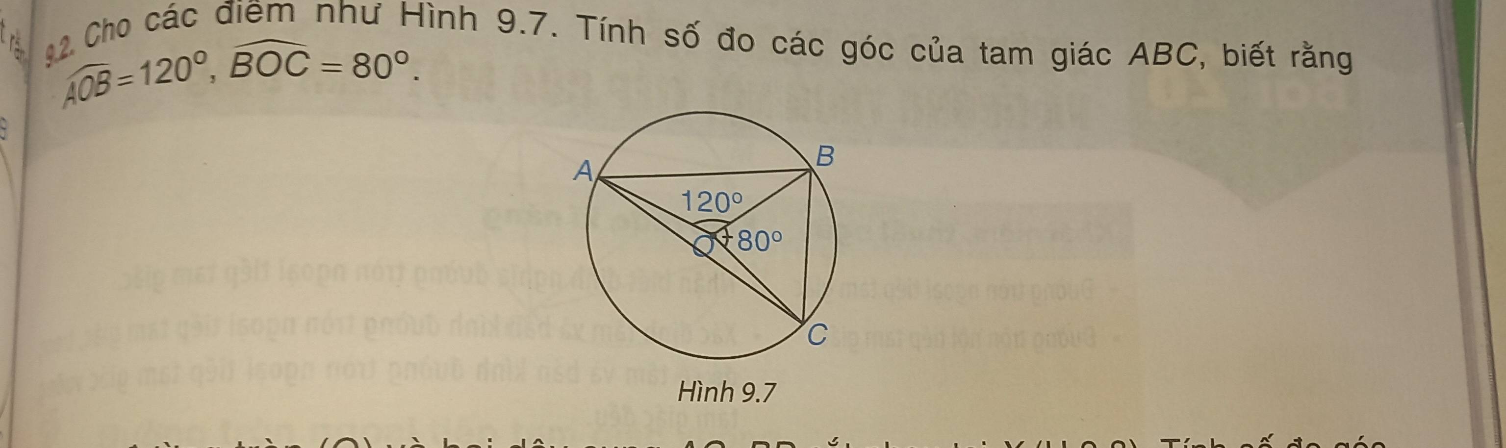 Cho các điềm như Hình 9.7. Tính số đo các góc của tam giác ABC, biết rằng
overline AOB=120°,widehat BOC=80°.
Hình 9.7