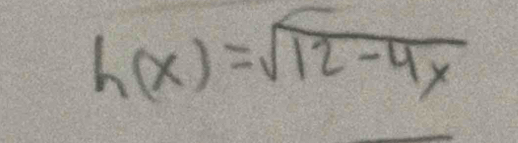 h(x)=sqrt(12-4x)