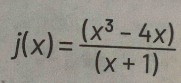 j(x)= ((x^3-4x))/(x+1) 