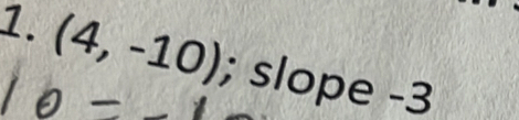 (4,-10); slope -3