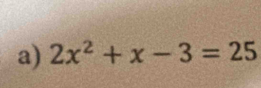 2x^2+x-3=25