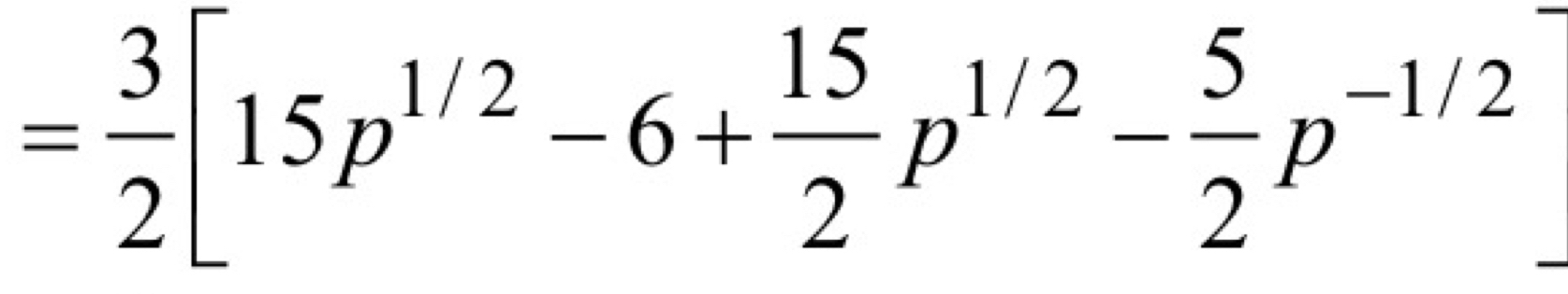 = 3/2 [15p^(1/2)-6+ 15/2 p^(1/2)- 5/2 p^(-1/2)