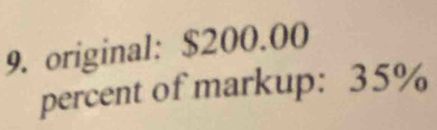 original: $200.00
percent of markup: 35%