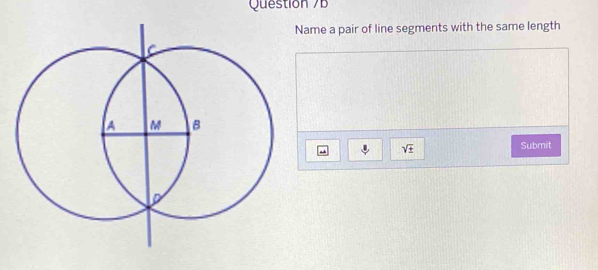 Name a pair of line segments with the same length 
. sqrt(± )
Submit