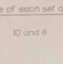 of each set a
10 and 6