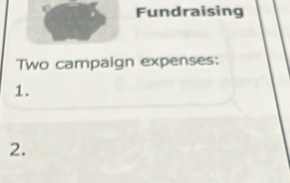 Fundraising 
Two campaign expenses: 
1. 
2.