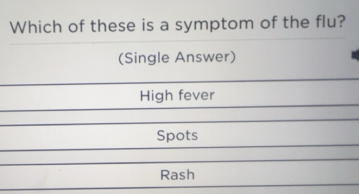 Solved: Which of these is a symptom of the flu? (Single Answer) High ...