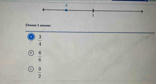 Choose 1 answer:
a  3/4 
 6/6 
 9/2 