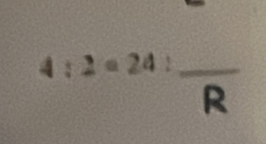 4:2=24:frac R